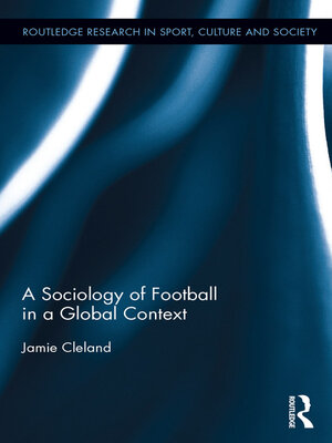 cover image of A Sociology of Football in a Global Context